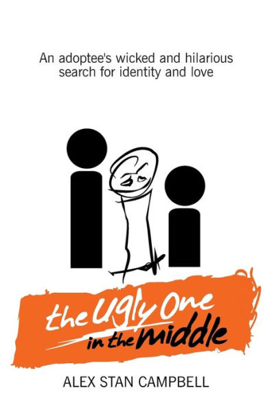the Ugly One Middle: An Adoptee's Wicked and Witty Search for Identity Love