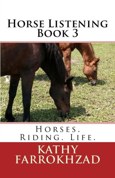Horse Listening - Book 3: Horses. Riding. Life.
