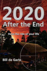 Title: 2020: After the End, Author: Bill De Garis