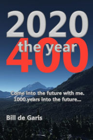 Title: 2020: The Year 400, Author: Bill De Garis