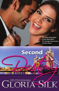 Title: Second Destiny: The Older Generation Broke Them Apart, The Younger Generation Reunites them, Author: Gloria Silk