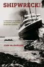 Shipwreck!: A Chronicle of Marine Accidents & Disasters in British Columbia