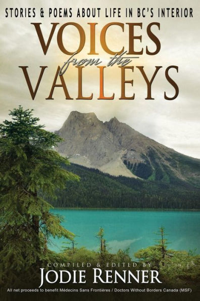 Voices from the Valleys: Stories & Poems about Life in BC's Interior