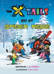 Title: The X-tails Ski at Spider Ridge, Author: L A Fielding