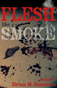 Title: Flesh Like Smoke, Author: Tim Waggoner