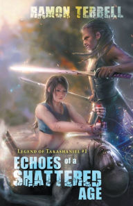 Title: Echoes of a Shattered Age, Author: Ramon Terrell