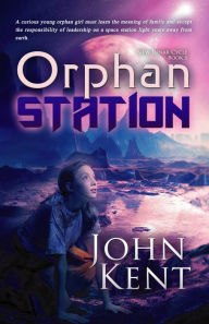 Title: Orphan Station, Author: John G Kent