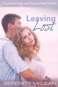 Title: Leaving Lost: Heartwarming and Inspirational, Author: Serenity McLean