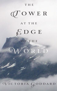 Title: The Tower at the Edge of the World, Author: Victoria Goddard