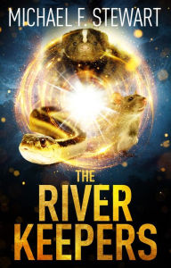 Title: The River Keepers, Author: Michael F. Stewart