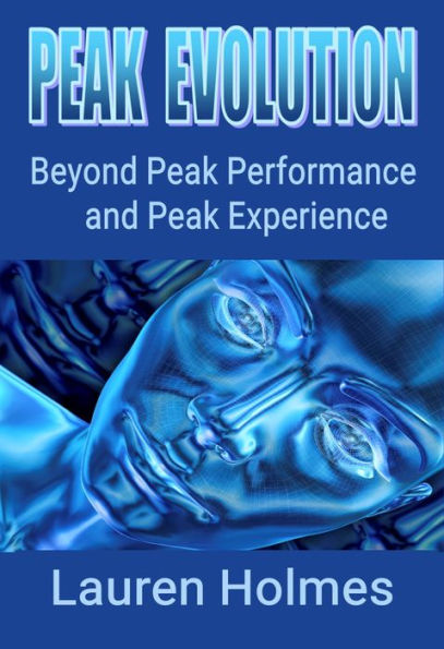 PEAK EVOLUTION: Beyond Peak Performance and Peak Experience