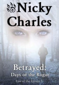 Title: Betrayed: Days of the Rogue, Author: Nicky Charles