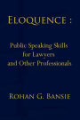 Eloquence: Public Speaking Skills for Lawyers and Other Professionals