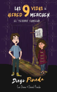 Title: Las 9 Vidas de Alfred Merchen: El Tesoro Familiar, Author: Diana Pineda