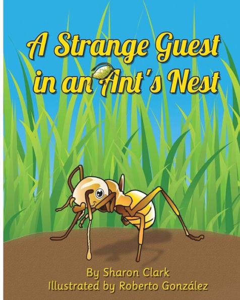 A Strange Guest in an Ant's Nest: A Children's Nature Picture Book, a Fun Ant Story That Kids Will Love