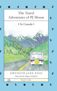 Title: The Travel Adventures of PJ Mouse: In Canada, Author: Mike Deen