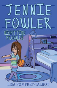 Title: Jennie Fowler Nighttime Prowler, Author: Lisa Pomfrey-Talbot