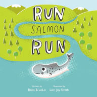 Title: Run Salmon Run, Author: Bobs & Lolo