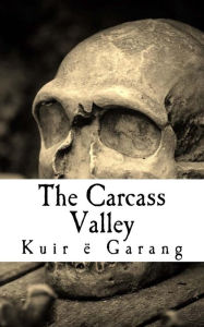 Title: The Carcass Valley, Author: Mr Kuir Garang