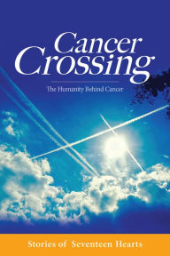 Title: Cancer Crossing: Stories of Seventeen Hearts (PagePerfect NOOK Book), Author: Tse Li Luk