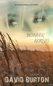 Title: Wall Between Worlds, Author: David Burton