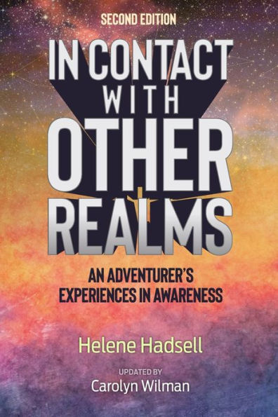 In Contact With Other Realms: An Adventurer's Experiences in Awareness