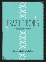 Title: Fragile Bones: Harrison and Anna, Author: Lorna Schultz Nicholson