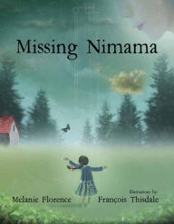 Download ebook for itouch Missing Nimama by Melanie Florence, Francois Thisdale 9780993935145 (English Edition)