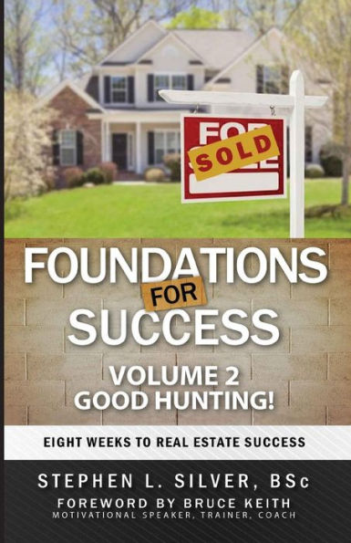 Foundations For Success - Good Hunting: Eight Weeks to Real Estate Success