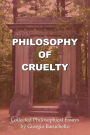 Philosophy of Cruelty: Collected Philosophical Essays