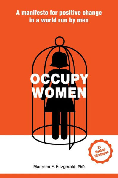 Occupy Women: A Manifesto for Positive Change in a World Run by Men