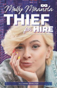 Title: Molly Miranda: Thief for Hire (Book 1), Author: Jillianne Hamilton