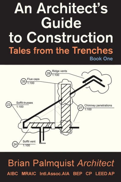 An Architect's Guide to Construction: Tales from the Trenches Book 1