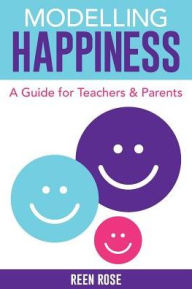 Title: Modelling Happiness: A Guide for Teachers and Parents, Author: Haley Joel Osment