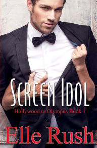 Title: Screen Idol: Hollywood to Olympus Book 1, Author: Elle Rush