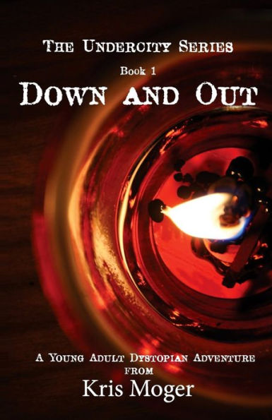 Down and Out: A Young Adult Dystopian Adventure