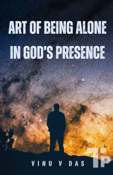 Art of Being Alone God's Presence