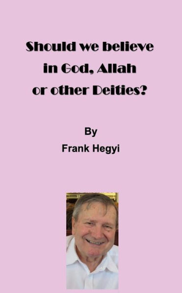 Should we believe in God, Allah or other Deities?