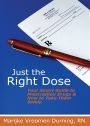 Just the Right Dose: Your Smart Guide to Prescription Drugs & How to Take Them Safely