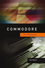 Free electronics pdf books download Commodore: The Amiga Years 9780994031006 by Brian Bagnall (English Edition) MOBI iBook CHM