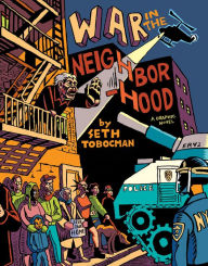 Title: War in the Neighborhood, Author: Seth Tobocman