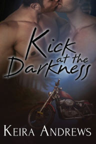 Title: Kick at the Darkness, Author: Keira Andrews