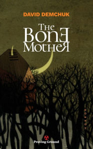 Title: The Bone Mother, Author: David Demchuk