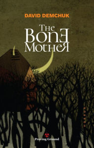 Title: The Bone Mother, Author: David Demchuk