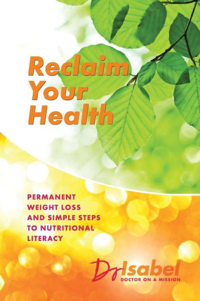 Reclaim Your Health: Permanent Weight Loss and Simple Steps to Nutritional Literacy