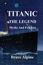 TITANIC: The Legend, myths and folklore.