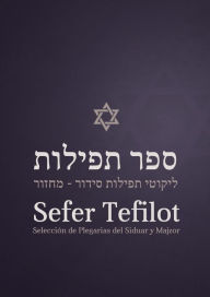Title: Sefer Tefilot: Selección de Plegarias del Sidur y Majzor, Author: Roger Lang