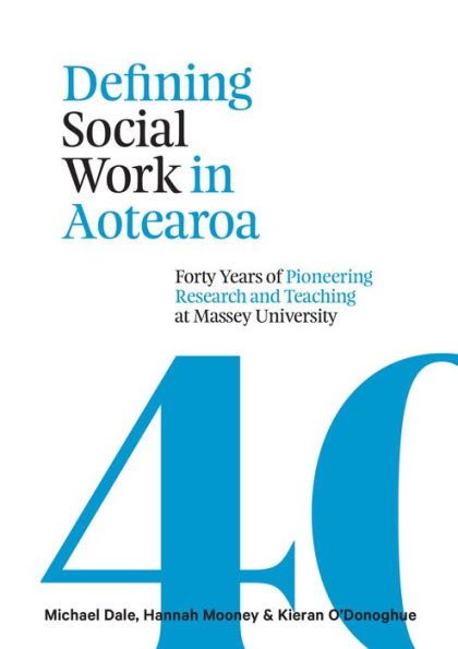 Defining Social Work in Aotearoa: Forty years of pioneering research and teaching at Massey University
