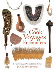 Title: The Cook Voyage Encounters: The Cook Voyage Collections Te Papa, Author: Janet Davidson