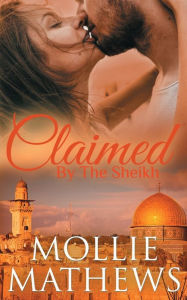 Title: Claimed by The Sheikh, Author: Mollie Mathews